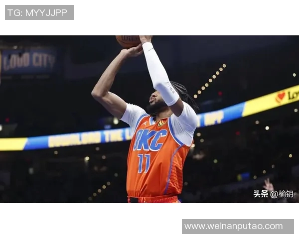 琼斯-亚历山大成为雷霆锋线核心，球队潜在潜力令人期待